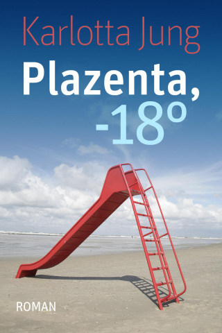 Karlotta Jung: Plazenta, -18°