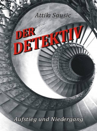 Attila Sausic: Der Detektiv