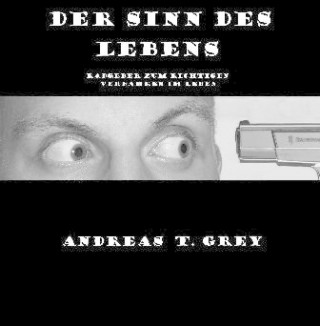 Andreas T. Grey: Der Sinn des Lebens