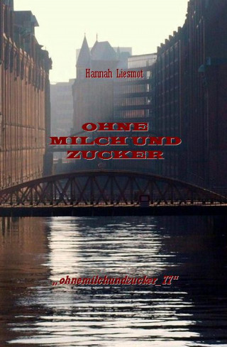 Hannah Liesmot: OHNE MILCH UND ZUCKER