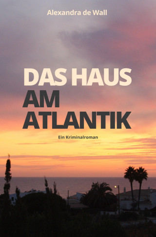 Alexandra de Wall: Das Haus am Atlantik