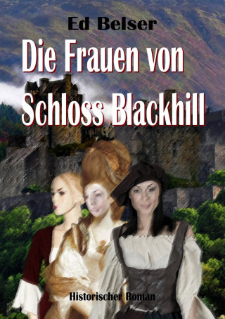 Ed Belser: Die Frauen von Schloss Blackhill