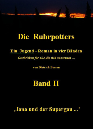 Dietrich Bussen: Die Ruhrpotters - Band II - Jana und der Supergau ...