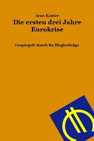 Arne Kuster: Die ersten drei Jahre Eurokrise