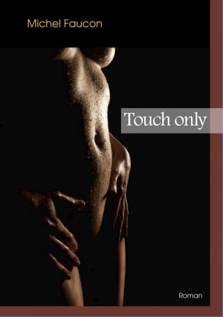 Michel Faucon: Touch only
