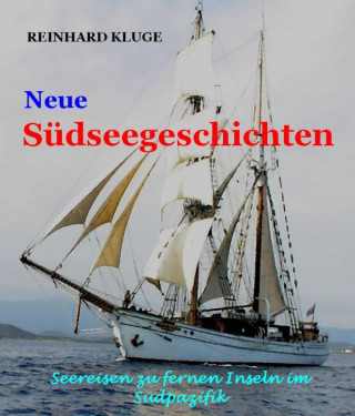 Reinhard Kluge: Neue Südseegeschichten
