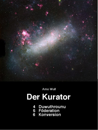 Arno Wulf: Der Kurator 4 Duwuthrounu 5 Foederation 6 Konversion