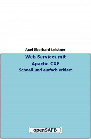 Axel Eberhard Leistner: Web Services mit Apache CXF