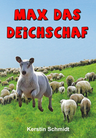 Kerstin Schmidt: Max das Deichschaf