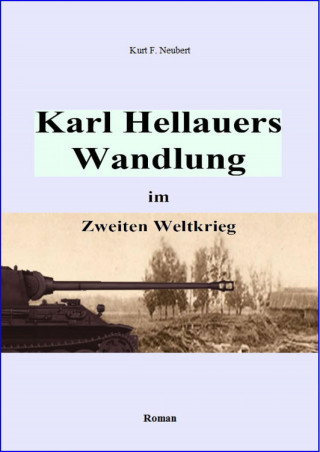 Kurt F. Neubert: Karl Hellauers Wandlung im Zweiten Weltkrieg