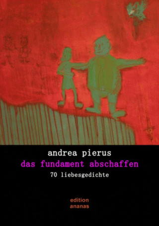 Andrea Pierus: das fundament abschaffen