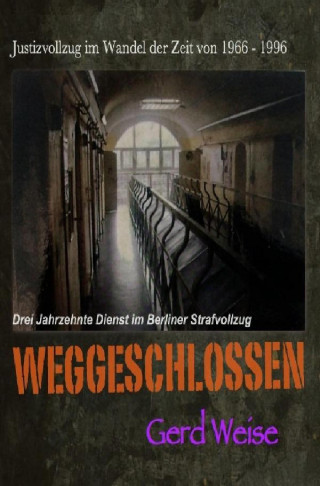 Gerd Weise: WEGGESCHLOSSEN