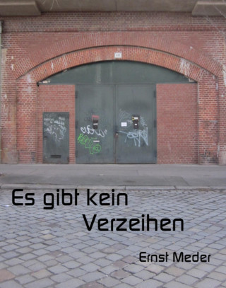 Ernst Meder: Es gibt kein Verzeihen