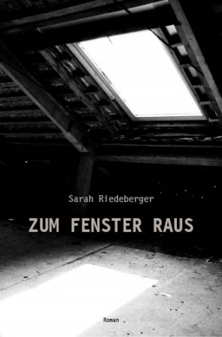 Sarah Riedeberger: ZUM FENSTER RAUS