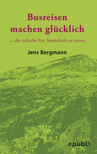 Jens Bergmann: BUSREISEN MACHEN GLÜCKLICH