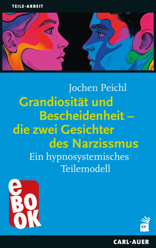 Jochen Peichl: Grandiosität und Bescheidenheit – die zwei Gesichter des Narzissmus