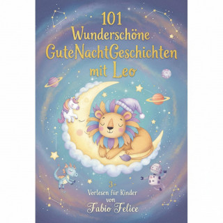 Fabio Felice: Leo & 101 Wunderschöne Kinder Gutenachtgeschichten mit Leo als Hauptfigur.