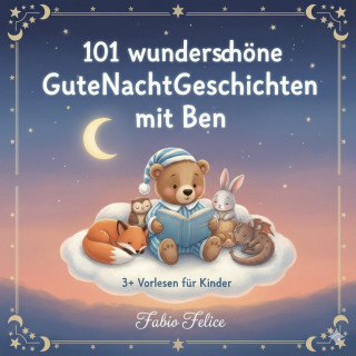 Fabio Felice: Ben & 101 Wunderschöne Kinder Gutenachtgeschichten mit Ben als Hauptfigur.