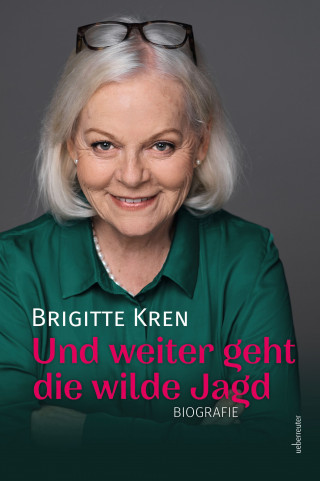 Brigitte Kren: Und weiter geht die wilde Jagd