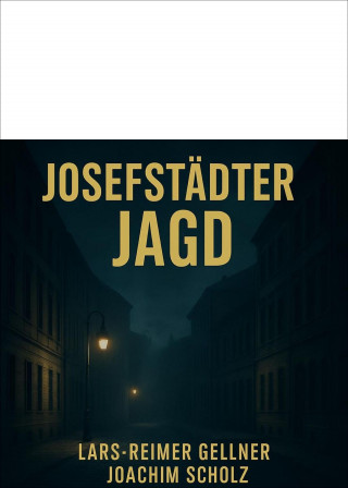 Lars-Reimer Gellner, Joachim Scholz: Josefstädter Jagd
