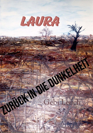 Gebhard Leuch: Laura zurück in die Dunkelheit