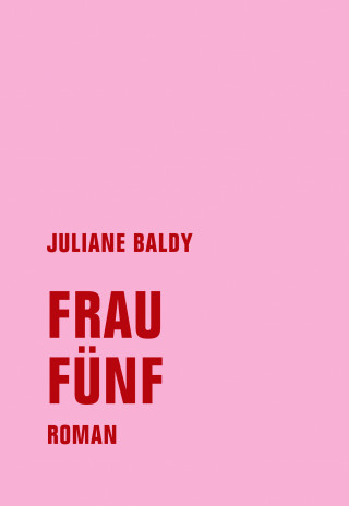 Juliane Baldy: Frau Fünf