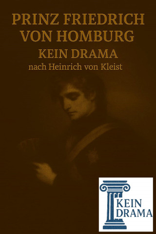 Anno Stock: Prinz Friedrich von Homburg - Kein Drama nach Heinrich von Kleist