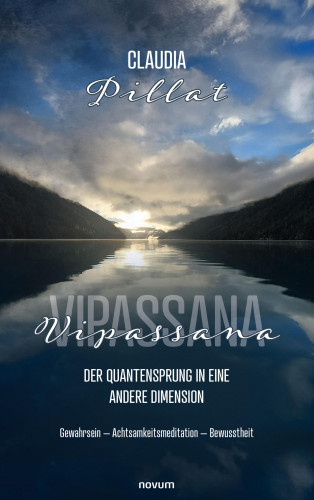 Claudia Pillat: Vipassana – der Quantensprung in eine andere Dimension
