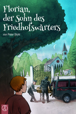 Peter Stohl: Florian, der Sohn des Friedhofswärters