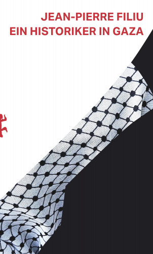Jean-Pierre Filiu: Ein Historiker in Gaza