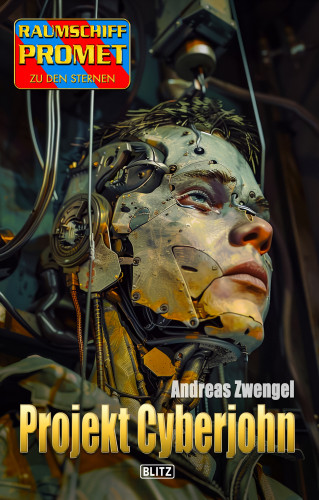 Andreas Zwengel: Raumschiff Promet - Zu den Sternen 52: Projekt Cyberjohn