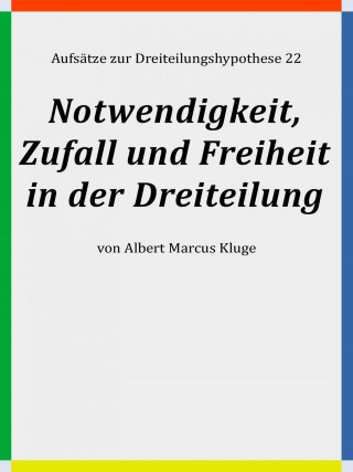 Albert Marcus Kluge: Notwendigkeit, Zufall und Freiheit in der Dreiteilung