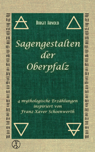 Birgit Arnold: Sagengestalten der Oberpfalz