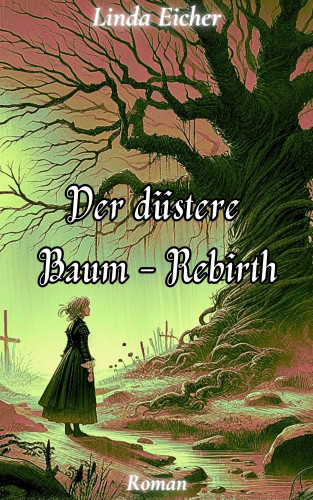 Linda Eicher: Der düstere Baum - Rebirth