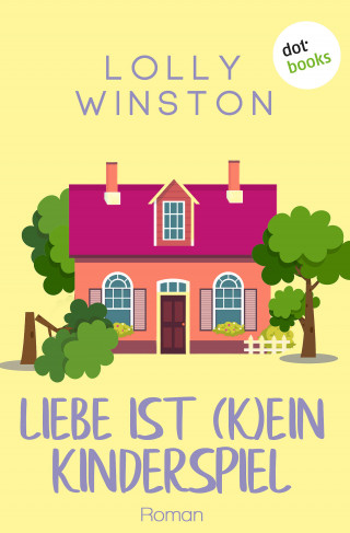Lolly Winston: Liebe ist (k)ein Kinderspiel
