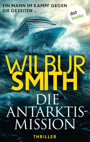 Wilbur Smith: Die Antarktis-Mission