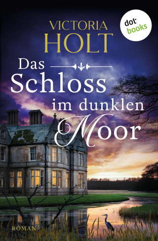 Victoria Holt: Das Schloss im dunklen Moor