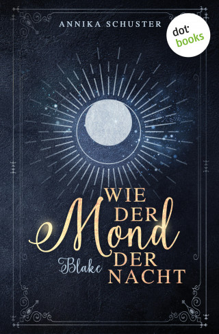 Annika Schuster: Wie der Mond der Nacht – Blake