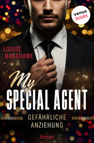Louise Bagshawe: My Special Agent - Gefährliche Anziehung