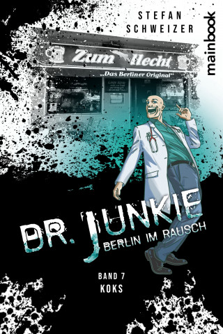 Stefan Schweizer: Dr. Junkie - Berlin im Rausch