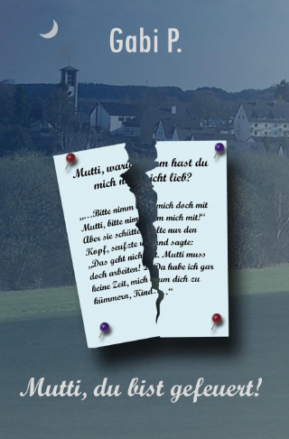 Gabi P.: Mutti, du bist gefeuert!