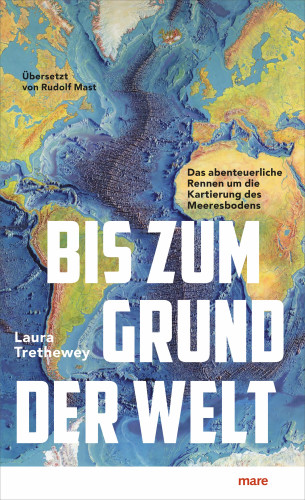 Laura Trethewey: Bis zum Grund der Welt