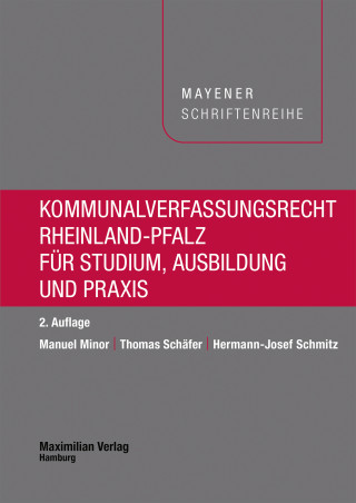 Manuel Minor, Thomas Schäfer, Hermann-Josef Schmitz: Kommunalverfassungsrecht Rheinland-Pfalz für Studium, Ausbildung und Praxis