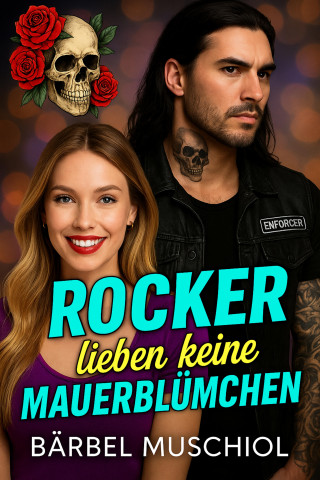 Bärbel Muschiol: Rocker lieben keine Mauerblümchen