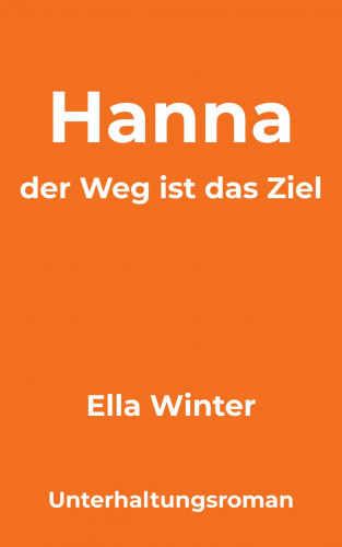 Ella Winter: Hanna - der Weg ist das Ziel