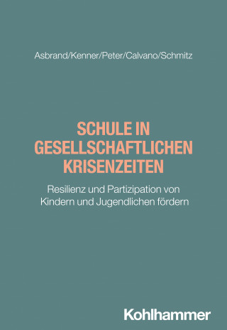 Julia Asbrand, Steve Kenner, Felix Peter, Claudia Calvano, Julian Schmitz: Schule in gesellschaftlichen Krisenzeiten
