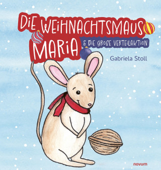 Gabriela Stoll: Die Weihnachtsmaus Maria