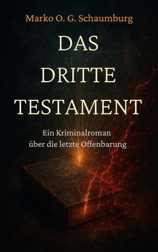 Marko O. G. Schaumburg: Das Dritte Testament