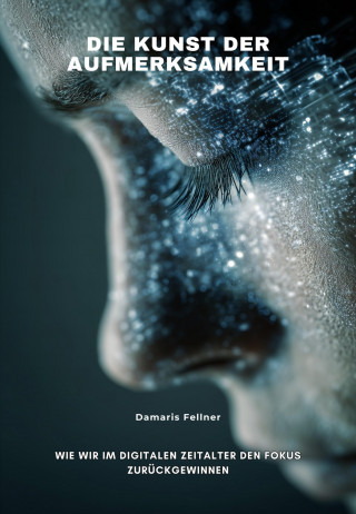 Damaris Fellner: Die Kunst der Aufmerksamkeit