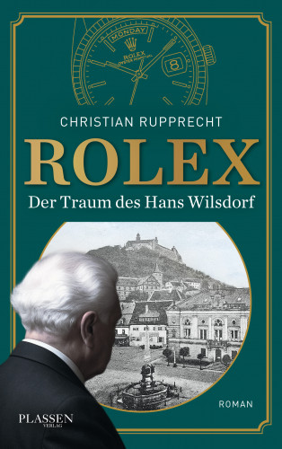 Christian Rupprecht: Rolex: Der Traum des Hans Wilsdorf
